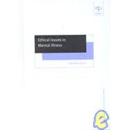 Ethical Issues in Mental Illness by Dunn,Caroline, 9781859726082