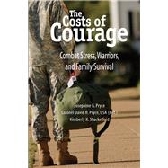 The Costs of Courage Combat Stress, Warriors, and Family Survival by Pryce, Josephine G.; Pryce, David H.; Shackelford, Kimberly K., 9780190616083