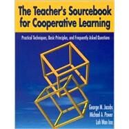 The Teacher's Sourcebook for Cooperative Learning; Practical Techniques, Basic Principles, and Frequently Asked Questions by George M. Jacobs, 9780761946083