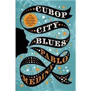 Cubop City Blues by Medina, Pablo, 9780802146083