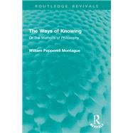 The Ways of Knowing by William Pepperell Montague, 9781003566083