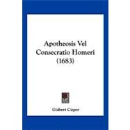 Apotheosis Vel Consecratio Homeri by Cuper, Gisbert, 9781104856083