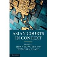 Asian Courts in Context by Yeh, Juinn-rong; Chang, Wen-chen, 9781107066083