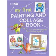 My First Painting and Collage Book by Youngs, Clare, 9781782496083