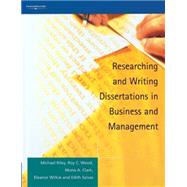 Researching and Writing Dissertations in Business and Management by Riley, Michael; Wood, Roy C.; Clark, Mona A; Wilkie, Eleanor; Szivas, Edith, 9781861526083