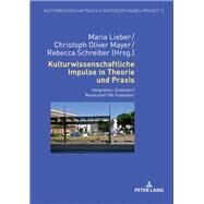 Kulturwissenschaftliche Impulse in Theorie Und Praxis by Lieber, Maria; Mayer, Christoph Oliver; Schreiber, Rebecca, 9783631716083