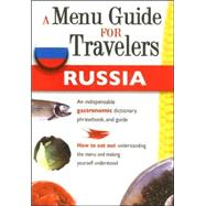 Russia: A Menu Guide for Travelers: An Indispensable Gastronomic Dictionary, Phrasebook, And Guide by Cotterli, Mario, 9788873016083