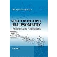 Spectroscopic Ellipsometry Principles and Applications by Fujiwara, Hiroyuki, 9780470016084