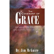 The Covenant of Grace by McGuire, Dr Jim, 9780741446084