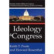 Ideology and Congress: A Political Economic History of Roll Call Voting by Poole,Keith T., 9781412806084