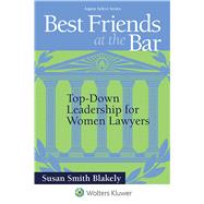 Best Friends At the Bar Top-Down Leadership for Women by Blakely, Susan Smith, 9781454866084