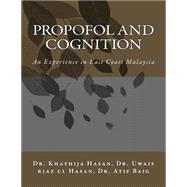 Propofol and Cognition by Hasan, K. H. Khathija; Hasan, Uwais Riaz; Baig, Atif A., 9781503366084