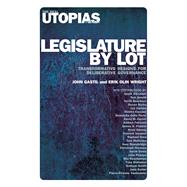 Legislature by Lot Transformative Designs for Deliberative Governance by Gastil, John; Wright, Erik Olin, 9781788736084