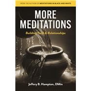More Meditations Building Faith & Relationships by Hampton DMin, Jeffery B., 9798350966084