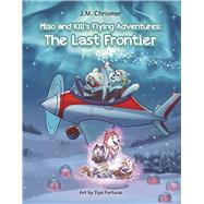 The Last Frontier by Chrismer, J.M., 9798987566084