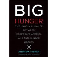 Big Hunger by Fisher, Andrew; Jayaraman, Saru, 9780262036085