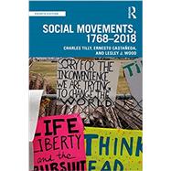 Social Movements, 1768 - 2018 by Tilly, Charles; Castaeda, Ernesto; Wood, Lesley J., 9780367076085