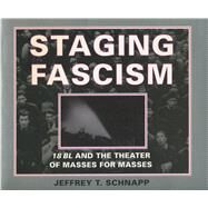Staging Fascism by Schnapp, Jeffrey T., 9780804726085