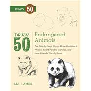 Draw 50 Endangered Animals The Step-by-Step Way to Draw Humpback Whales, Giant Pandas, Gorillas, and More Friends We May Lose... by Ames, Lee J.; Budd, Warren, 9780823086085