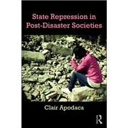 State Repression in Post-Disaster Societies by Apodaca; Clair, 9781138286085