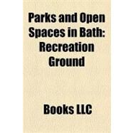 Parks and Open Spaces in Bath : Recreation Ground, Royal Crescent, the Circus, Royal Victoria Park, Bath, Queen Square, Somerset Place by , 9781156246085