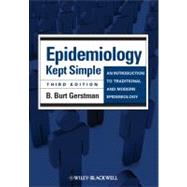 Epidemiology Kept Simple An Introduction to Traditional and Modern Epidemiology by Gerstman, B. Burt, 9781444336085