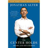 The Center Holds Obama and His Enemies by Alter, Jonathan, 9781451646085
