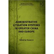 Administrative Litigation Systems in Greater China and Europe by Li,Yuwen, 9781472436085