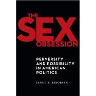 The Sex Obsession by Jakobsen, Janet R., 9781479846085