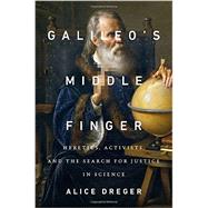 Galileo's Middle Finger by Dreger, Alice, 9781594206085