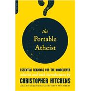 The Portable Atheist Essential Readings for the Nonbeliever by Hitchens, Christopher, 9780306816086