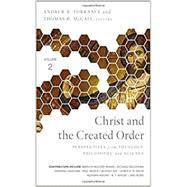 Christ and the Created Order by Torrance, Andrew B.; McCall, Thomas H., 9780310536086