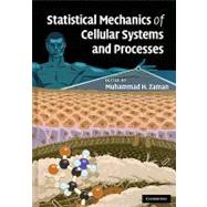 Statistical Mechanics of Cellular Systems and Processes by Edited by Muhammad H. Zaman, 9780521886086