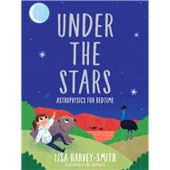 Under the Stars Astrophysics for Bedtime by Harvey-Smith, Lisa; Matthews, Mel, 9780522876086
