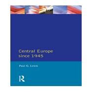 Central Europe Since 1945 by Lewis,Paul G., 9780582036086