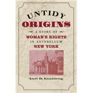Untidy Origins by Ginzberg, Lori D., 9780807856086