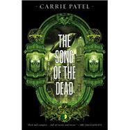 The Song of the Dead by PATEL, CARRIE, 9780857666086