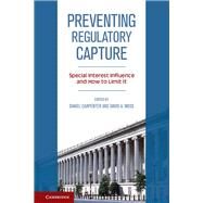 Preventing Regulatory Capture by Carpenter, Daniel; Moss, David A., 9781107036086