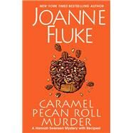 Caramel Pecan Roll Murder A Delicious Culinary Cozy Mystery by Fluke, Joanne, 9781496736086