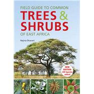 Field Guide to Common Trees & Shrubs of East Africa by Dharani, Najma, 9781775846086