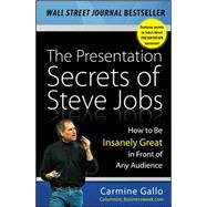 The Presentation Secrets of Steve Jobs: How to Be Insanely Great in Front of Any Audience by Gallo, Carmine, 9780071636087