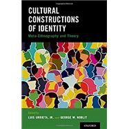 Cultural Constructions of Identity Meta-Ethnography and Theory by Urrieta, Luis; Noblit, George W., 9780190676087