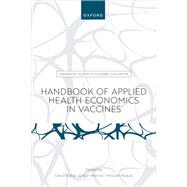 Handbook of Applied Health Economics in Vaccines by Bishai, David; Brenzel, Logan; Padula, William, 9780192896087