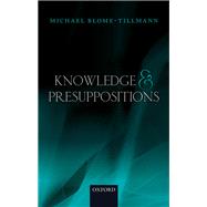 Knowledge and Presuppositions by Blome-tillmann, Michael, 9780199686087