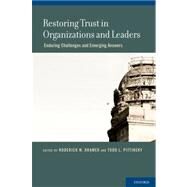 Restoring Trust in Organizations and Leaders Enduring Challenges and Emerging Answers by Kramer, Roderick M.; Pittinsky, Todd L., 9780199756087