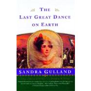 The Last Great Dance on Earth A Novel by Gulland, Sandra, 9780684856087