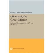 Okagami, the Great Mirror by McCullough, Helen Craig, 9780691616087