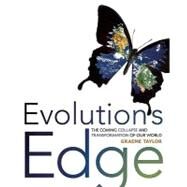 Evolution's Edge : The Coming Collapse and Transformation of Our World by Taylor, Graeme, 9780865716087