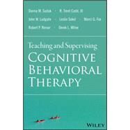 Teaching and Supervising Cognitive Behavioral Therapy by Sudak, Donna M.; Codd, R. Trent; Ludgate, John W.; Sokol, Leslie; Fox, Marci G.; Reiser, Robert P.; Milne, Derek L., 9781118916087