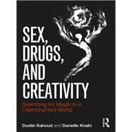 Sex, Drugs and Creativity: The Search for a Magical Solution by Kahoud; Dustin, 9781138956087